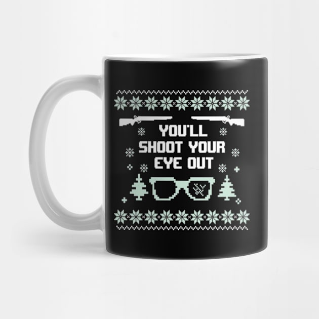 You'll Shoot Your Eye Out Christmas Ugly Sweater by hippohost